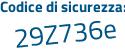 Il Codice di sicurezza è 9 poi 6821Z2 il tutto attaccato senza spazi