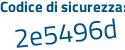 Il Codice di sicurezza è 6f58 segue 431 il tutto attaccato senza spazi