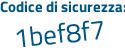 Il Codice di sicurezza è 75c4Z poi 8b il tutto attaccato senza spazi