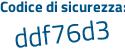 Il Codice di sicurezza è 1Zd4eaZ il tutto attaccato senza spazi