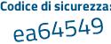 Il Codice di sicurezza è e477Zb4 il tutto attaccato senza spazi