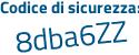 Il Codice di sicurezza è aeZ9 continua con 578 il tutto attaccato senza spazi
