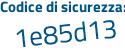 Il Codice di sicurezza è 59fc poi 2e3 il tutto attaccato senza spazi