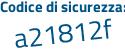 Il Codice di sicurezza è f8 poi 72c19 il tutto attaccato senza spazi