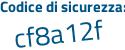 Il Codice di sicurezza è 5a77 segue 26d il tutto attaccato senza spazi