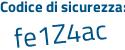 Il Codice di sicurezza è 6fed continua con da4 il tutto attaccato senza spazi