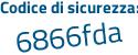 Il Codice di sicurezza è Z7a continua con 3Zf4 il tutto attaccato senza spazi