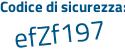 Il Codice di sicurezza è 7Zeaad4 il tutto attaccato senza spazi
