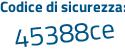 Il Codice di sicurezza è a4 poi e425c il tutto attaccato senza spazi
