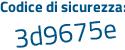 Il Codice di sicurezza è c5 poi 5Zb48 il tutto attaccato senza spazi