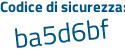 Il Codice di sicurezza è a54Z poi 6d2 il tutto attaccato senza spazi