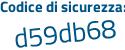 Il Codice di sicurezza è 3665d54 il tutto attaccato senza spazi