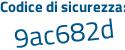Il Codice di sicurezza è 5bc7a poi 5b il tutto attaccato senza spazi
