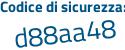 Il Codice di sicurezza è 7 segue 72d5c4 il tutto attaccato senza spazi