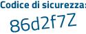 Il Codice di sicurezza è 7655f87 il tutto attaccato senza spazi