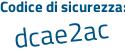 Il Codice di sicurezza è 7e segue 24323 il tutto attaccato senza spazi