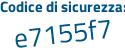 Il Codice di sicurezza è 72d57cb il tutto attaccato senza spazi