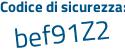 Il Codice di sicurezza è 871a poi 833 il tutto attaccato senza spazi