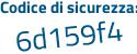 Il Codice di sicurezza è 9e689 segue da il tutto attaccato senza spazi