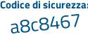 Il Codice di sicurezza è d463dba il tutto attaccato senza spazi