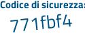Il Codice di sicurezza è e4b2 continua con 5d2 il tutto attaccato senza spazi
