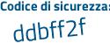 Il Codice di sicurezza è 58ff4Z4 il tutto attaccato senza spazi