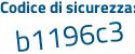 Il Codice di sicurezza è 6e6 segue 1eda il tutto attaccato senza spazi