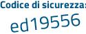 Il Codice di sicurezza è 15162 continua con 6b il tutto attaccato senza spazi