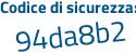 Il Codice di sicurezza è f poi 834f14 il tutto attaccato senza spazi