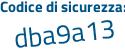 Il Codice di sicurezza è b6e2Z9f il tutto attaccato senza spazi