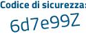 Il Codice di sicurezza è e6Zacf6 il tutto attaccato senza spazi