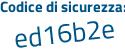 Il Codice di sicurezza è 24d segue b227 il tutto attaccato senza spazi