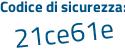 Il Codice di sicurezza è b97Z8d2 il tutto attaccato senza spazi
