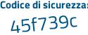 Il Codice di sicurezza è bbc6 poi 67f il tutto attaccato senza spazi
