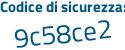 Il Codice di sicurezza è 9f segue 86ff4 il tutto attaccato senza spazi