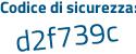 Il Codice di sicurezza è 9e46b1b il tutto attaccato senza spazi