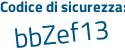Il Codice di sicurezza è 7 continua con 597Zfd il tutto attaccato senza spazi