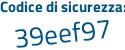 Il Codice di sicurezza è dda poi d8f2 il tutto attaccato senza spazi