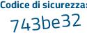 Il Codice di sicurezza è 5 poi a8d7a2 il tutto attaccato senza spazi