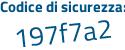 Il Codice di sicurezza è 6a segue 56b44 il tutto attaccato senza spazi