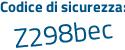 Il Codice di sicurezza è ZZb4 poi bd2 il tutto attaccato senza spazi