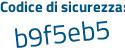 Il Codice di sicurezza è a7Z6 poi 6e7 il tutto attaccato senza spazi