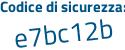 Il Codice di sicurezza è 4Zb8938 il tutto attaccato senza spazi