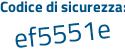 Il Codice di sicurezza è e4eZc5d il tutto attaccato senza spazi