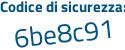 Il Codice di sicurezza è 581bc poi 7e il tutto attaccato senza spazi