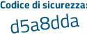 Il Codice di sicurezza è 6Z7b continua con 5af il tutto attaccato senza spazi