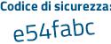 Il Codice di sicurezza è d12624d il tutto attaccato senza spazi