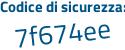 Il Codice di sicurezza è 7 poi d1e3cd il tutto attaccato senza spazi