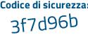 Il Codice di sicurezza è 2ef poi c7Za il tutto attaccato senza spazi