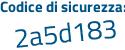 Il Codice di sicurezza è 68 continua con 828b2 il tutto attaccato senza spazi